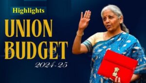 Highlights Of Union Budget 2024 - 25 